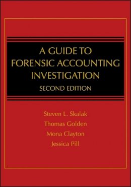 Steven L. Skalak - A Guide to Forensic Accounting Investigation - 9780470599075 - V9780470599075