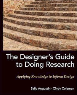 Sally Augustin - The Designer´s Guide to Doing Research: Applying Knowledge to Inform Design - 9780470601730 - V9780470601730