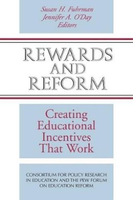 Susan H. Fuhrman - Rewards and Reform: Creating Educational Incentives That Work - 9780470604427 - V9780470604427