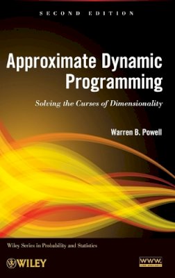 Warren B. Powell - Approximate Dynamic Programming: Solving the Curses of Dimensionality - 9780470604458 - V9780470604458 Warren B. Powell - Approximate Dynamic Programming: Solving the Curses of Dimensionality - 9780470604458 - V9780470604458