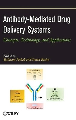 Yashwant V. Pathak - Antibody-Mediated Drug Delivery Systems: Concepts, Technology, and Applications - 9780470612811 - V9780470612811