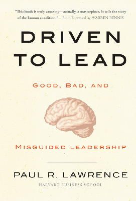 Paul R. Lawrence - Driven to Lead: Good, Bad, and Misguided Leadership - 9780470623848 - V9780470623848