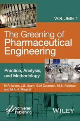 M. R. Islam - The Greening of Pharmaceutical Engineering, Practice, Analysis, and Methodology - 9780470626030 - V9780470626030