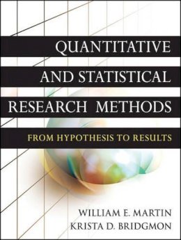 William E. Martin - Quantitative and Statistical Research Methods: From Hypothesis to Results - 9780470631829 - V9780470631829