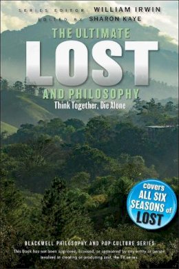 William Irwin - Ultimate Lost and Philosophy: Think Together, Die Alone - 9780470632291 - V9780470632291