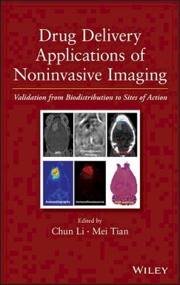 Chun Li - Drug Delivery Applications of Noninvasive Imaging: Validation from Biodistribution to Sites of Action - 9780470633472 - V9780470633472