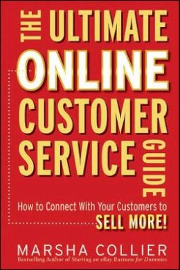 Marsha Collier - The Ultimate Online Customer Service Guide: How to Connect with your Customers to Sell More! - 9780470637708 - V9780470637708
