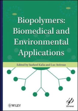 Susheel Kalia - Biopolymers: Biomedical and Environmental Applications - 9780470639238 - V9780470639238