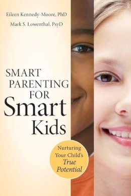 Eileen Kennedy-Moore - Smart Parenting for Smart Kids: Nurturing Your Child´s True Potential - 9780470640050 - V9780470640050