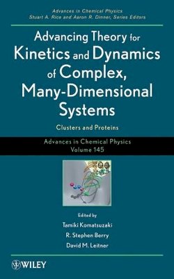 Tamiki Komatsuzaki - Advancing Theory for Kinetics and Dynamics of Complex, Many-Dimensional Systems: Clusters and Proteins, Volume 145 - 9780470643716 - V9780470643716