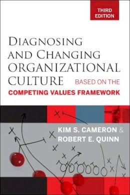 Kim S. Cameron - Diagnosing and Changing Organizational Culture: Based on the Competing Values Framework - 9780470650264 - V9780470650264