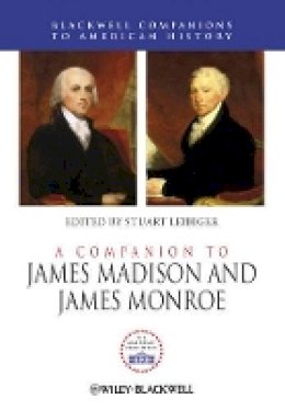 Stuart Leibiger - A Companion to James Madison and James Monroe - 9780470655221 - V9780470655221