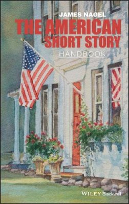 James Nagel - The American Short Story Handbook - 9780470655412 - V9780470655412 James Nagel - The American Short Story Handbook - 9780470655412 - V9780470655412