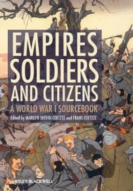 Mari Shevin-Coetzee - Empires, Soldiers, and Citizens: A World War I Sourcebook - 9780470655825 - V9780470655825