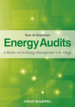 Tarik Al-Shemmeri - Energy Audits: A Workbook for Energy Management in Buildings - 9780470656082 - V9780470656082