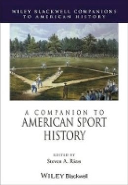 Steven A. Riess (Ed.) - A Companion to American Sport History - 9780470656129 - V9780470656129