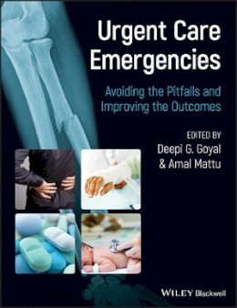 Deepi G. Goyal - Urgent Care Emergencies: Avoiding the Pitfalls and Improving the Outcomes - 9780470657720 - V9780470657720