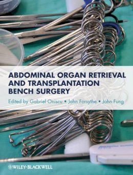 Gabriel Oniscu - Abdominal Organ Retrieval and Transplantation Bench Surgery - 9780470657867 - V9780470657867