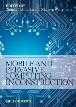 Chimay J. Anumba - Mobile and Pervasive Computing in Construction - 9780470658017 - V9780470658017