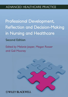 Melanie Jasper - Professional Development, Reflection and Decision-Making in Nursing and Healthcare - 9780470658383 - V9780470658383