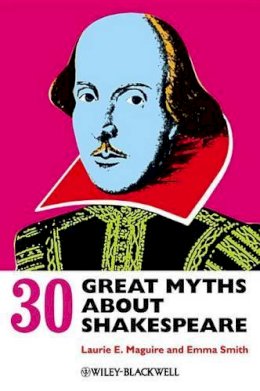 Laurie Maguire - 30 Great Myths About Shakespeare - 9780470658512 - V9780470658512