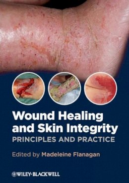 Madeleine Flanagan - Wound Healing and Skin Integrity: Principles and Practice - 9780470659779 - V9780470659779
