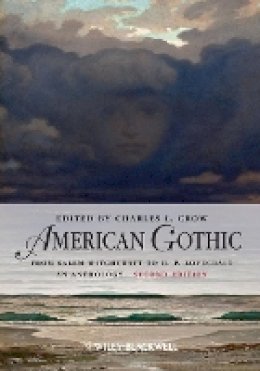 Charles L. Crow - American Gothic: An Anthology from Salem Witchcraft to H. P. Lovecraft - 9780470659793 - V9780470659793
