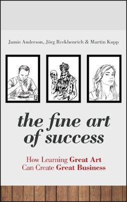 Jamie Anderson - The Fine Art of Success: How Learning Great Art Can Create Great Business - 9780470661062 - V9780470661062