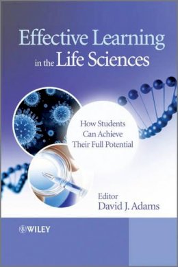 David Adams - Effective Learning in the Life Sciences: How Students Can Achieve Their Full Potential - 9780470661574 - V9780470661574