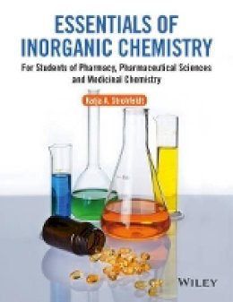 Katja A. Strohfeldt - Essentials of Inorganic Chemistry: For Students of Pharmacy, Pharmaceutical Sciences and Medicinal Chemistry - 9780470665589 - V9780470665589