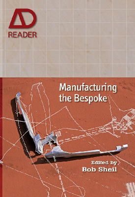 Bob Sheil - Manufacturing the Bespoke: Making and Prototyping Architecture - 9780470665824 - V9780470665824