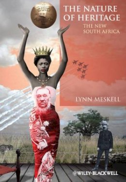 Lynn Meskell - The Nature of Heritage: The New South Africa - 9780470670729 - V9780470670729