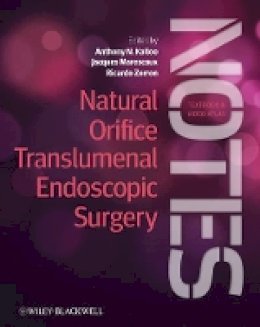 Anthony N. Kalloo - Natural Orifice Translumenal Endoscopic Surgery (NOTES), Textbook and Video Atlas - 9780470671030 - V9780470671030