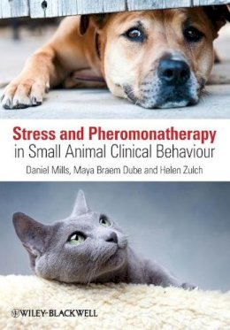 Daniel S. Mills - Stress and Pheromonatherapy in Small Animal Clinical Behaviour - 9780470671184 - V9780470671184
