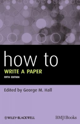 George M. Hall - How to Write a Paper - 9780470672204 - V9780470672204