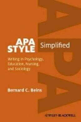 Bernard C. Beins - APA Style Simplified: Writing in Psychology, Education, Nursing, and Sociology - 9780470672327 - V9780470672327