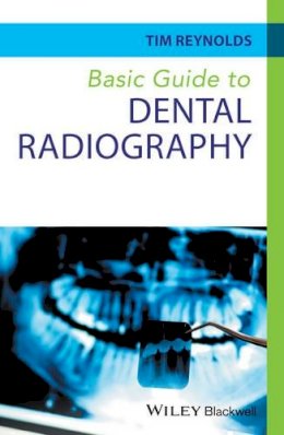 Tim Reynolds - Basic Guide to Dental Radiography - 9780470673126 - V9780470673126