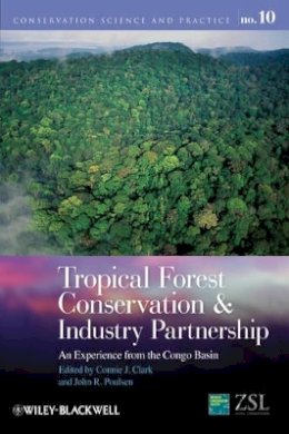 Connie J. Clark - Tropical Forest Conservation and Industry Partnership: An Experience from the Congo Basin - 9780470673737 - V9780470673737