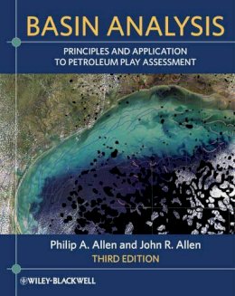 Philip A. Allen - Basin Analysis: Principles and Application to Petroleum Play Assessment - 9780470673768 - V9780470673768