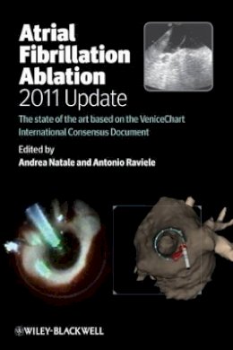 Andrea Natale - Atrial Fibrillation Ablation, 2011 Update: The State of the Art based on the VeniceChart International Consensus Document - 9780470674154 - V9780470674154