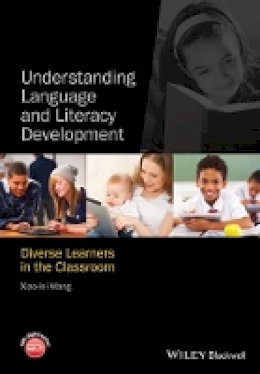 Xiao-Lei Wang - Understanding Language and Literacy Development: Diverse Learners in the Classroom - 9780470674291 - V9780470674291