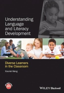 Xiao-Lei Wang - Understanding Language and Literacy Development: Diverse Learners in the Classroom - 9780470674307 - V9780470674307