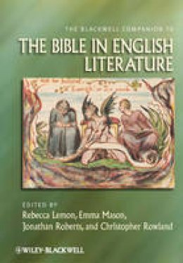 Rebecca Lemon - The Blackwell Companion to the Bible in English Literature - 9780470674994 - V9780470674994