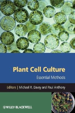 Michael R. Davey - Plant Cell Culture: Essential Methods - 9780470686485 - V9780470686485