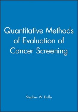 Stephen W. Duffy - Quantitative Methods of Evaluation of Cancer Screening - 9780470689271 - V9780470689271
