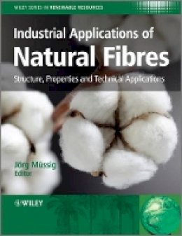 Jorg Mussig - Industrial Applications of Natural Fibres: Structure, Properties and Technical Applications - 9780470695081 - V9780470695081