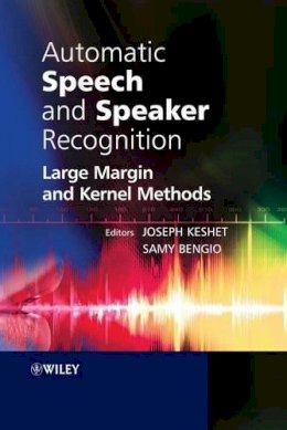 Keshet - Automatic Speech and Speaker Recognition: Large Margin and Kernel Methods - 9780470696835 - V9780470696835