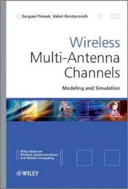 Serguei Primak - Wireless Multi-Antenna Channels: Modeling and Simulation - 9780470697207 - V9780470697207