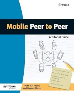 Frank H. P. Fitzek - Mobile Peer to Peer (P2P): A Tutorial Guide - 9780470699928 - V9780470699928