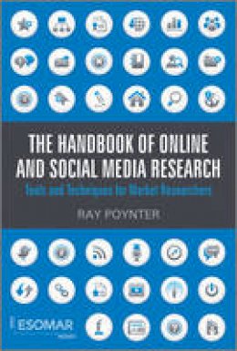 Ray R. Poynter - The Handbook of Online and Social Media Research: Tools and Techniques for Market Researchers - 9780470710401 - V9780470710401 Ray R. Poynter - The Handbook of Online and Social Media Research: Tools and Techniques for Market Researchers - 9780470710401 - V9780470710401